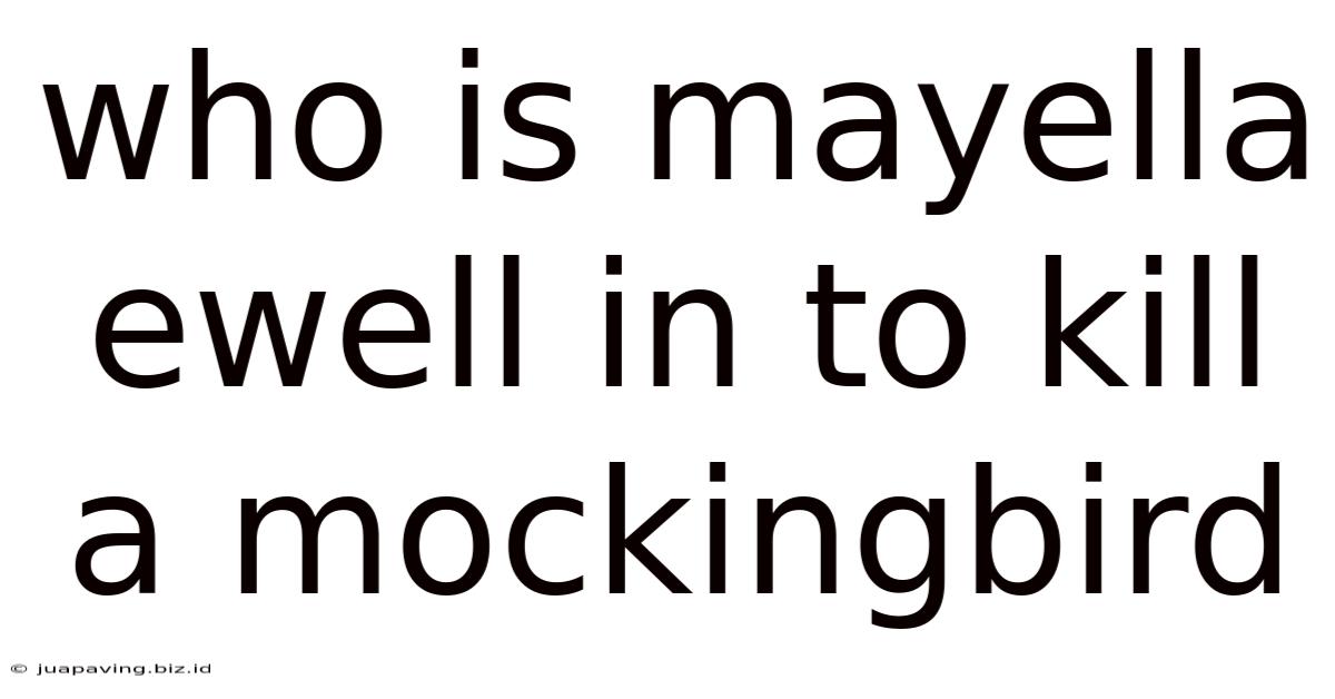 Who Is Mayella Ewell In To Kill A Mockingbird