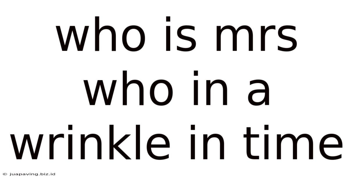Who Is Mrs Who In A Wrinkle In Time