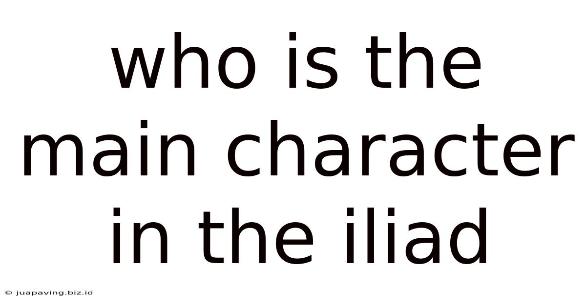 Who Is The Main Character In The Iliad