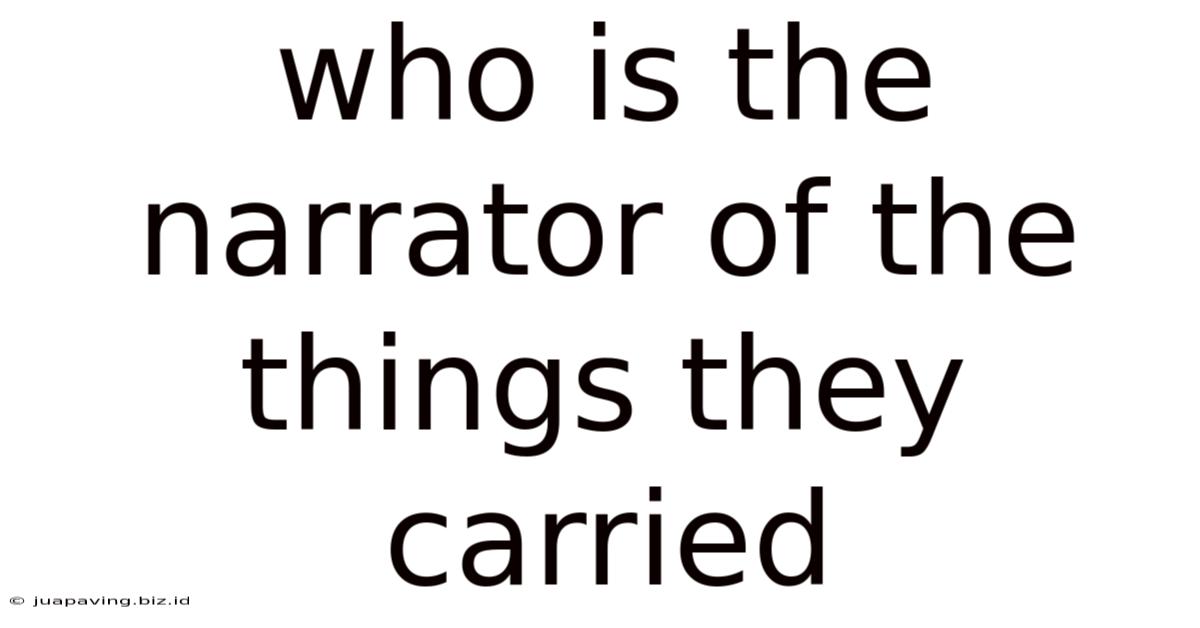 Who Is The Narrator Of The Things They Carried