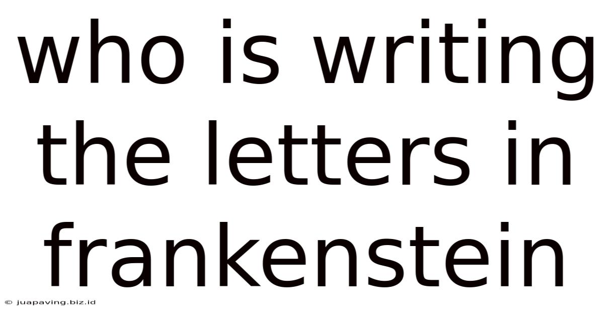 Who Is Writing The Letters In Frankenstein