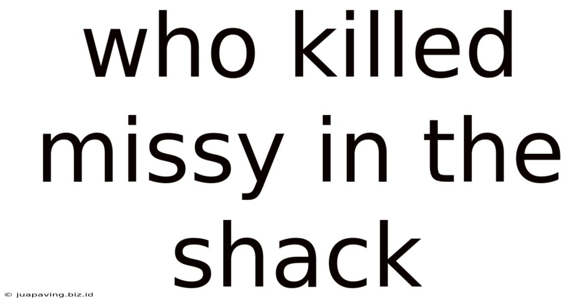 Who Killed Missy In The Shack