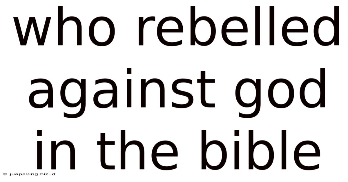 Who Rebelled Against God In The Bible