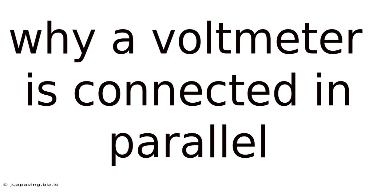 Why A Voltmeter Is Connected In Parallel