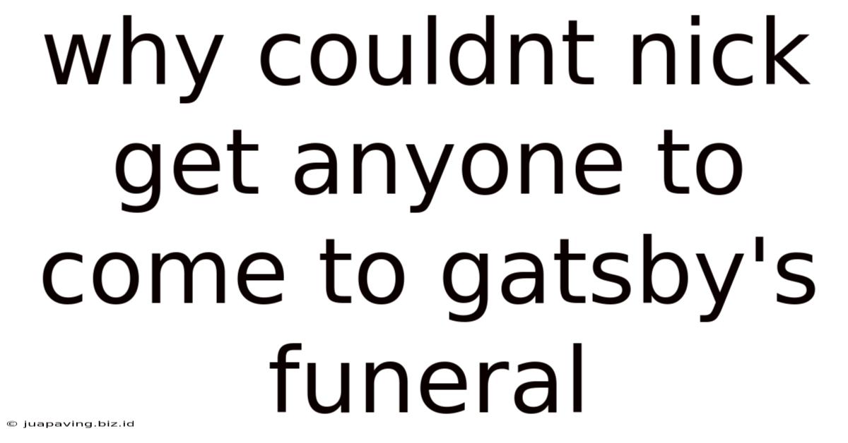 Why Couldnt Nick Get Anyone To Come To Gatsby's Funeral