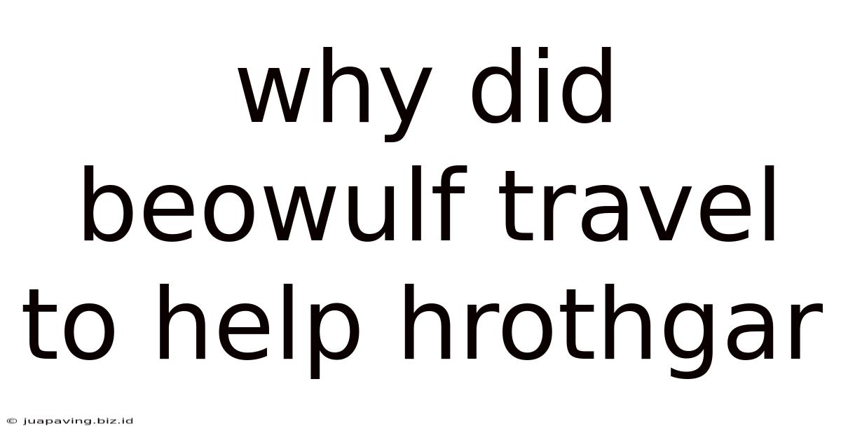 Why Did Beowulf Travel To Help Hrothgar