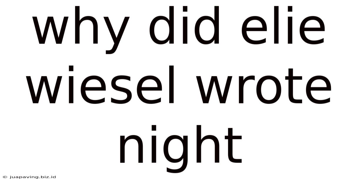 Why Did Elie Wiesel Wrote Night