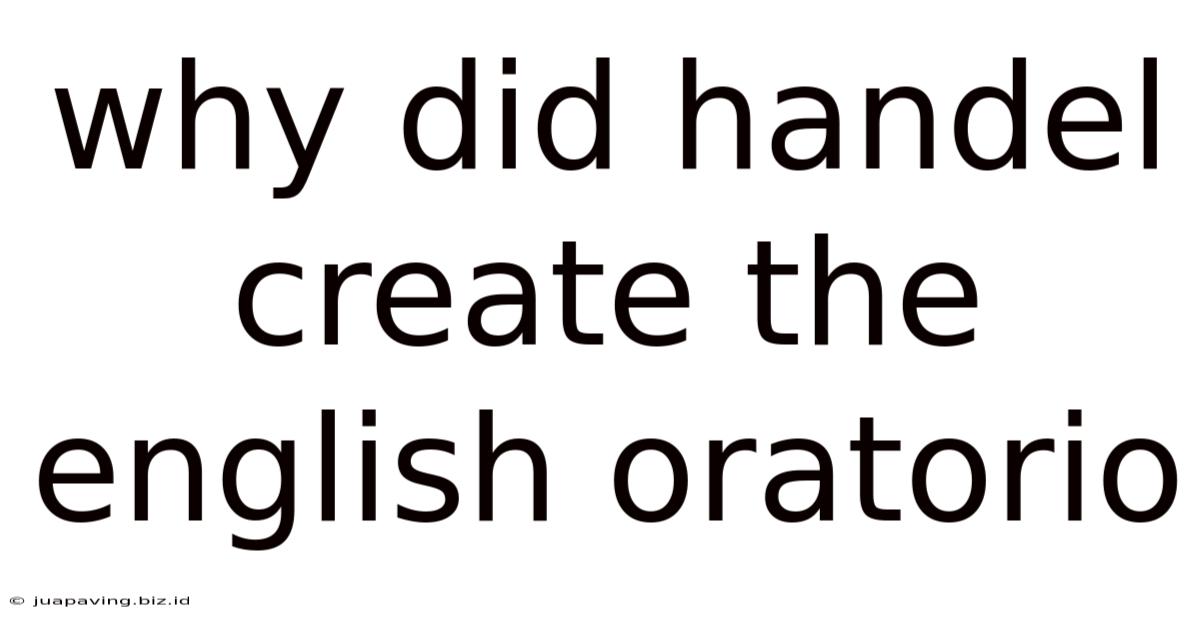 Why Did Handel Create The English Oratorio