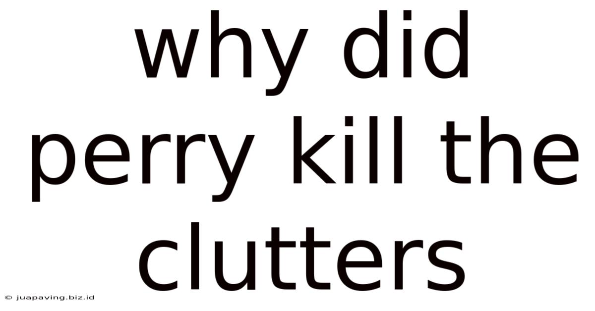 Why Did Perry Kill The Clutters