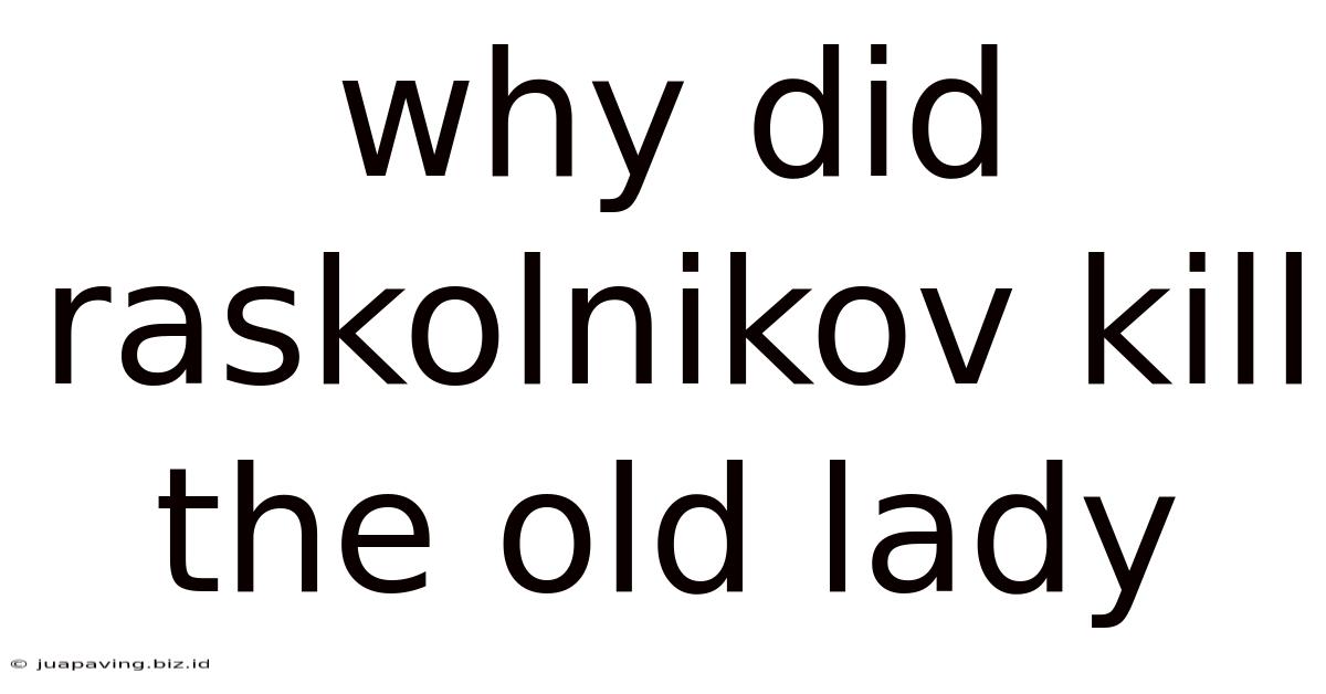 Why Did Raskolnikov Kill The Old Lady