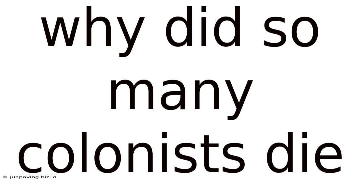 Why Did So Many Colonists Die