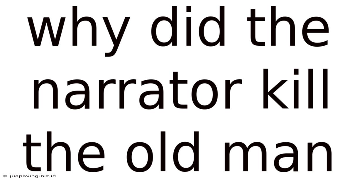 Why Did The Narrator Kill The Old Man