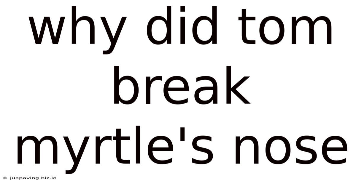 Why Did Tom Break Myrtle's Nose