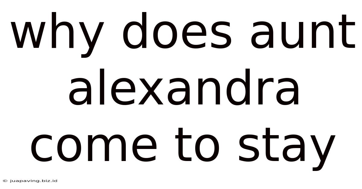 Why Does Aunt Alexandra Come To Stay