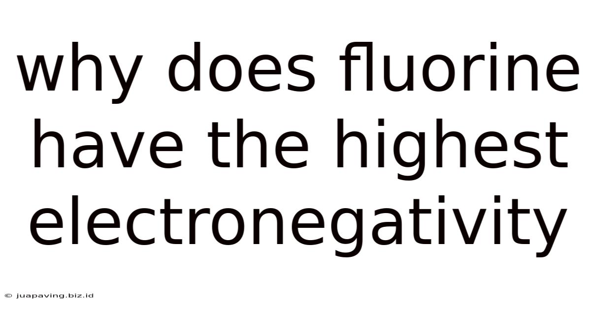 Why Does Fluorine Have The Highest Electronegativity