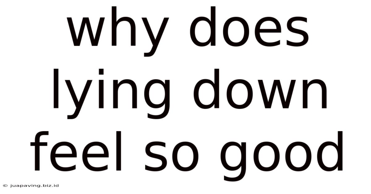 Why Does Lying Down Feel So Good