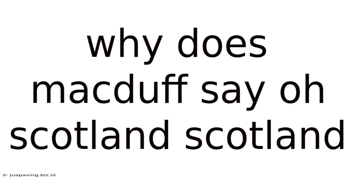 Why Does Macduff Say Oh Scotland Scotland