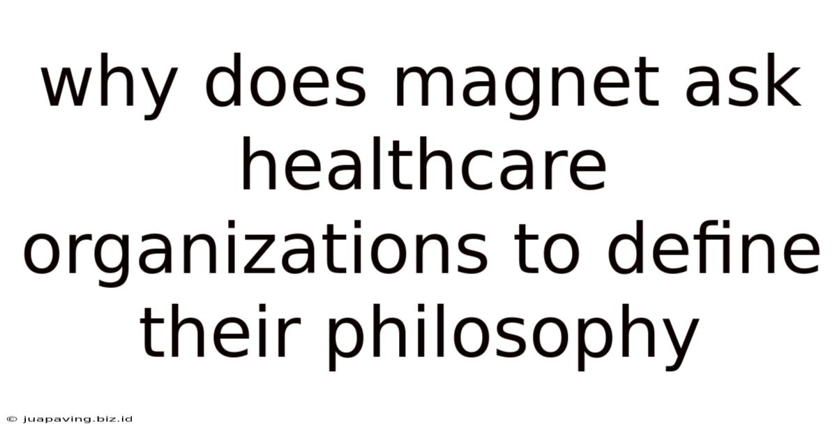 Why Does Magnet Ask Healthcare Organizations To Define Their Philosophy