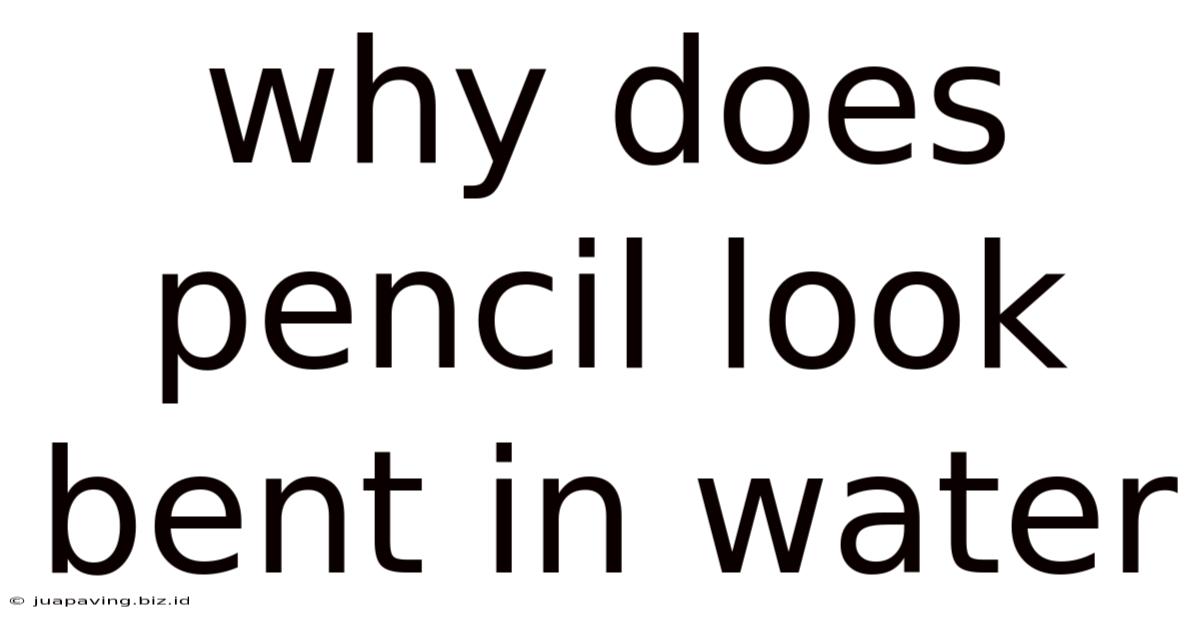 Why Does Pencil Look Bent In Water