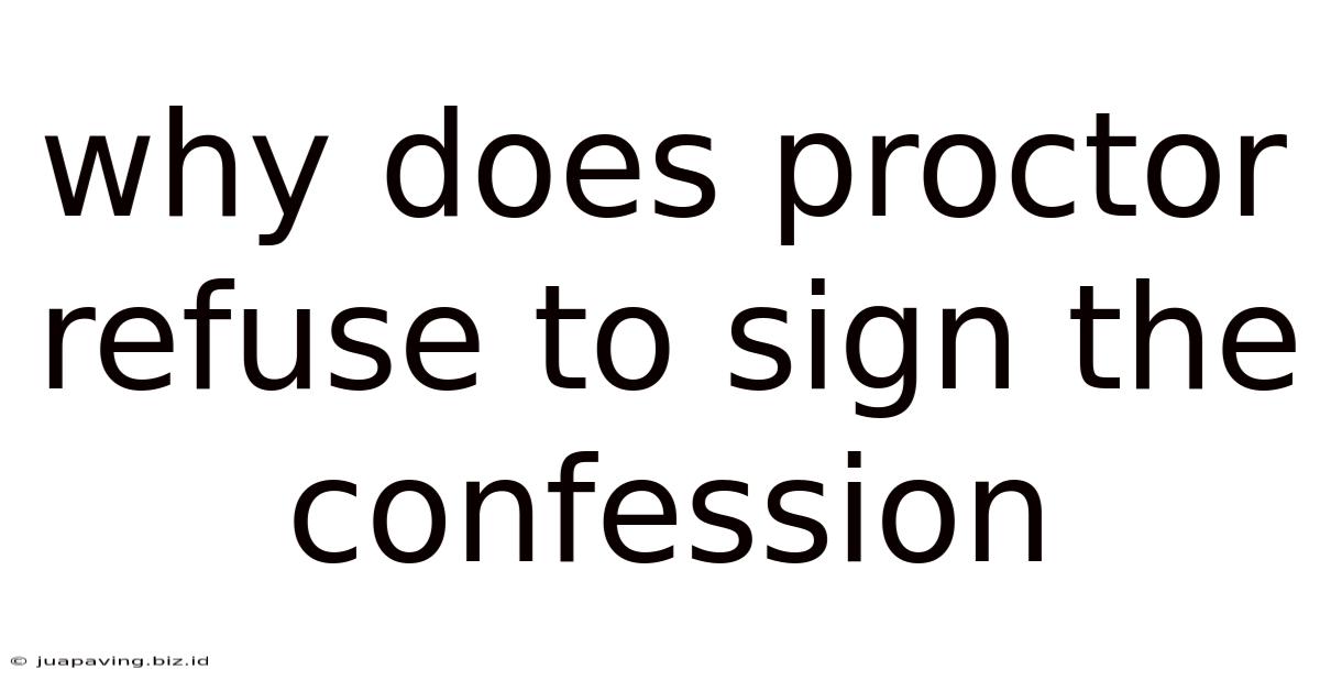 Why Does Proctor Refuse To Sign The Confession