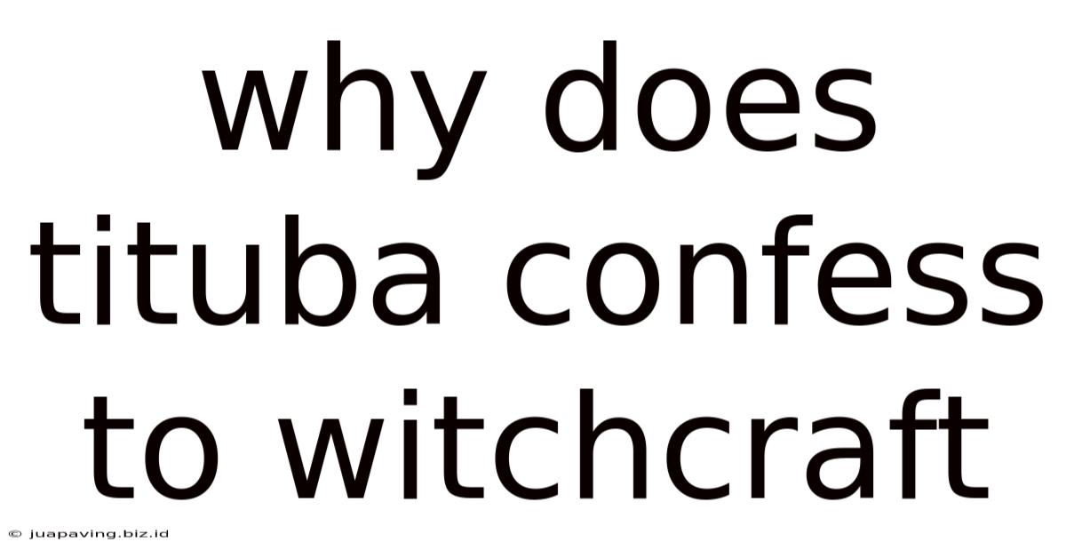 Why Does Tituba Confess To Witchcraft
