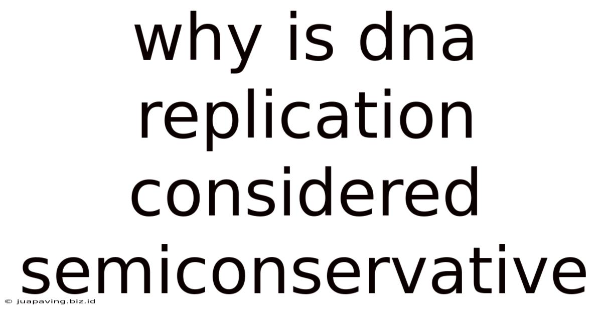 Why Is Dna Replication Considered Semiconservative