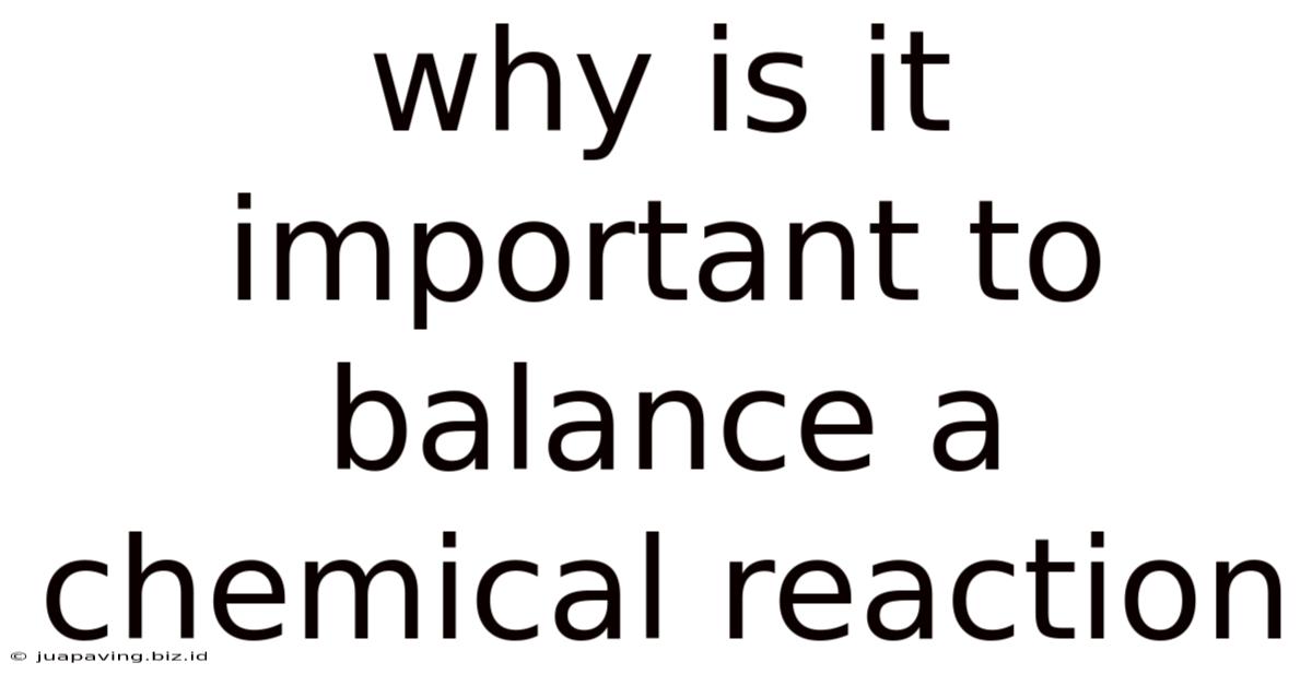 Why Is It Important To Balance A Chemical Reaction