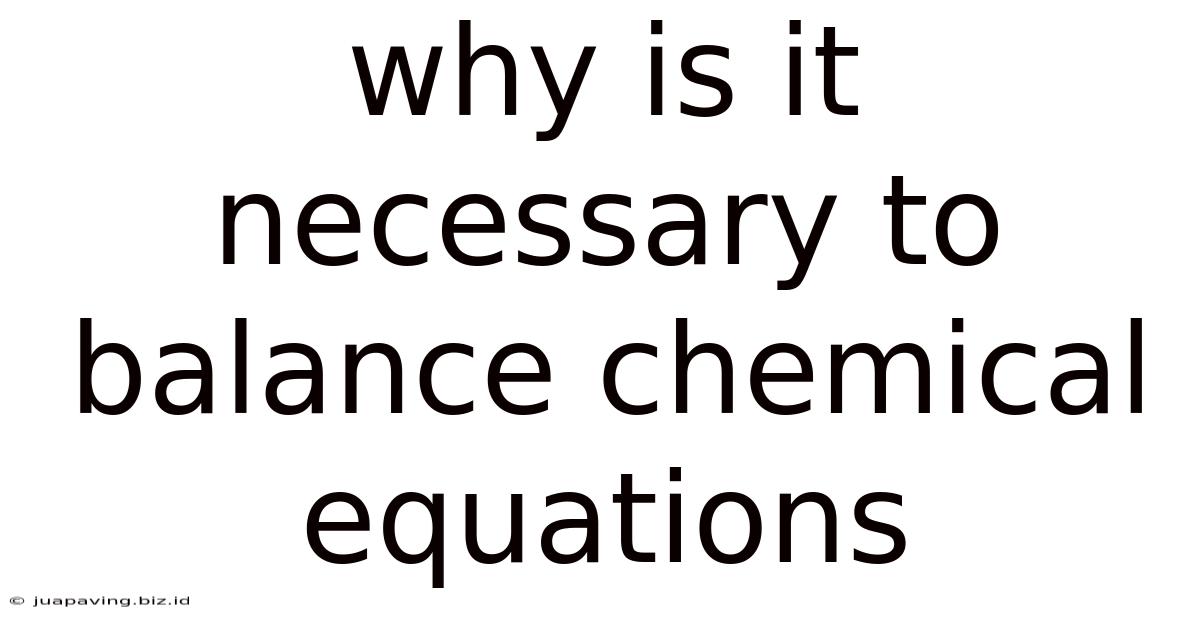 Why Is It Necessary To Balance Chemical Equations