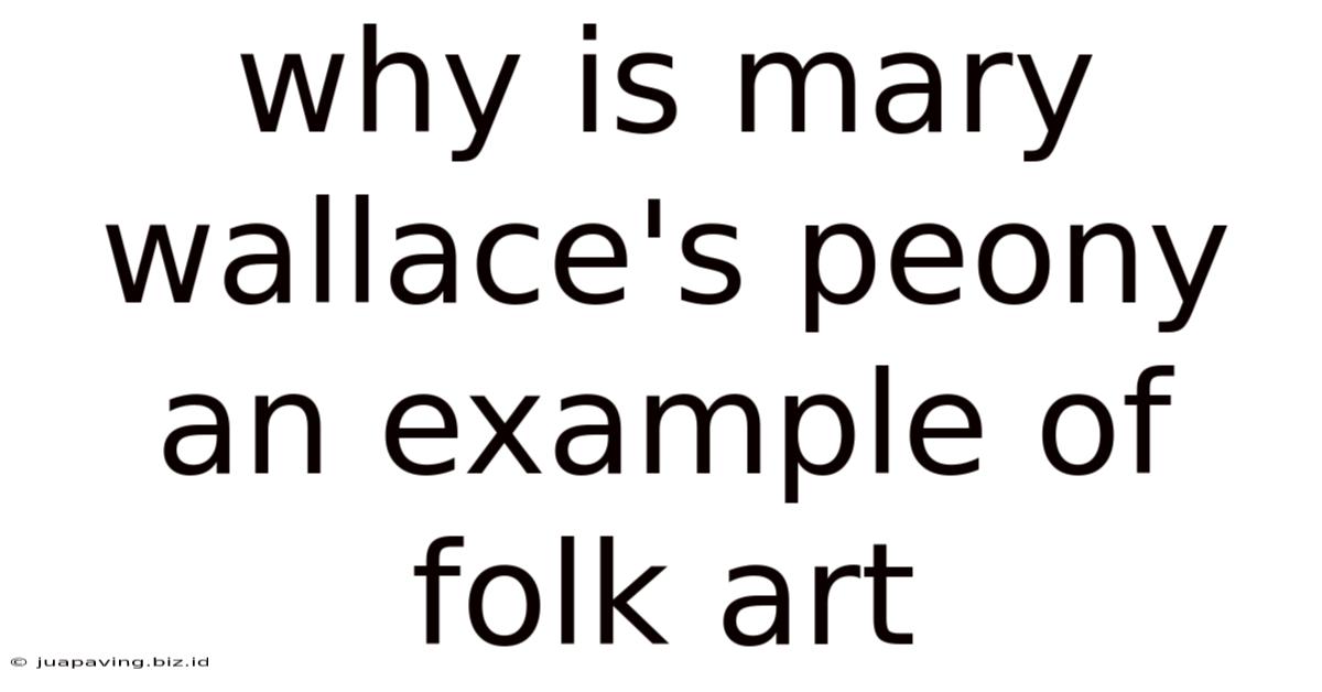 Why Is Mary Wallace's Peony An Example Of Folk Art