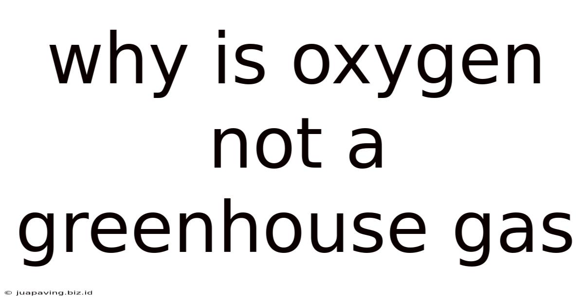 Why Is Oxygen Not A Greenhouse Gas