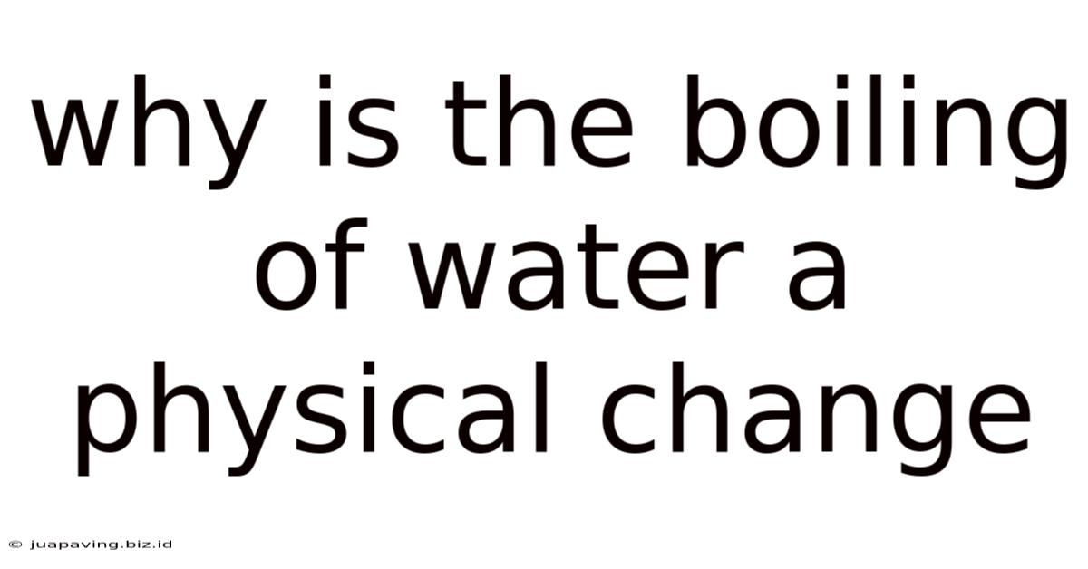 Why Is The Boiling Of Water A Physical Change