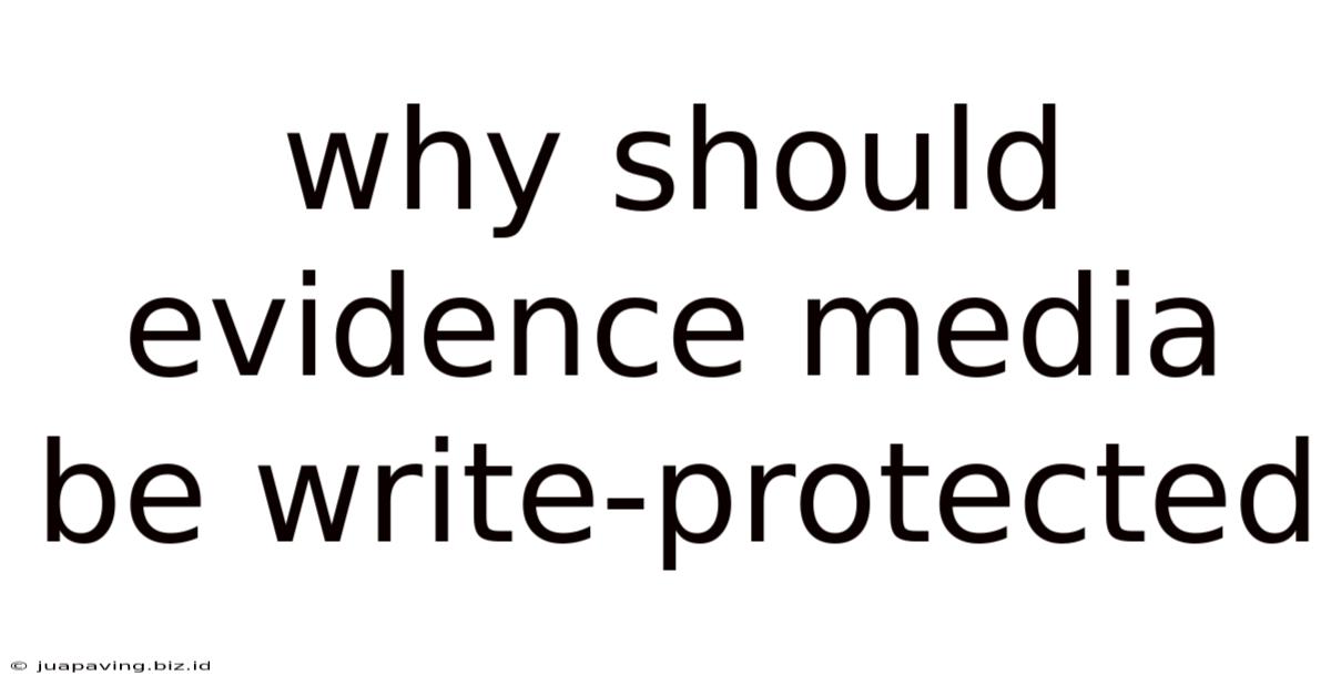 Why Should Evidence Media Be Write-protected
