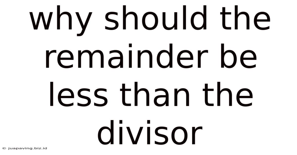 Why Should The Remainder Be Less Than The Divisor