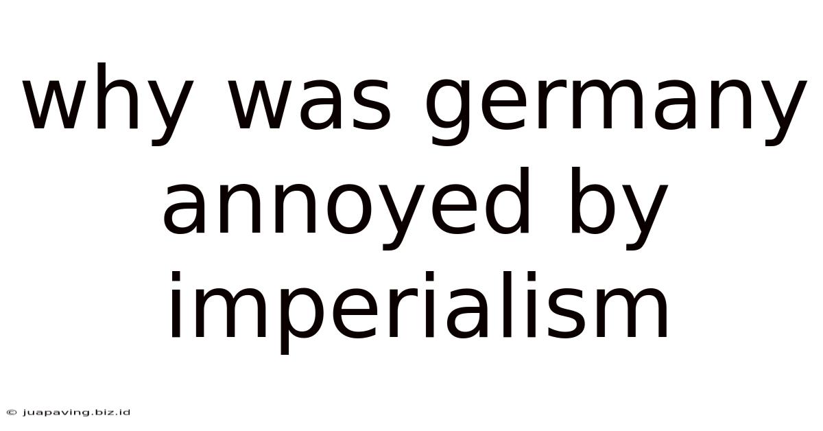 Why Was Germany Annoyed By Imperialism