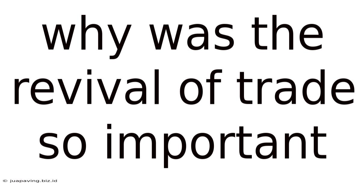 Why Was The Revival Of Trade So Important
