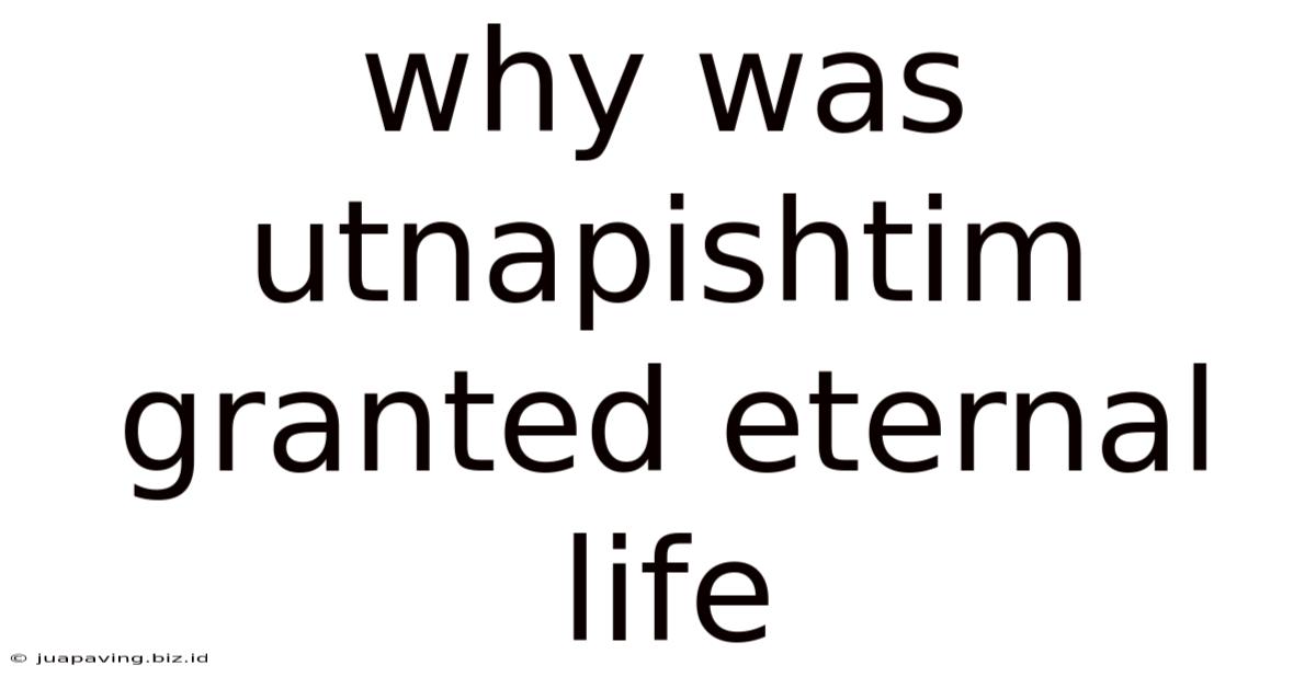 Why Was Utnapishtim Granted Eternal Life