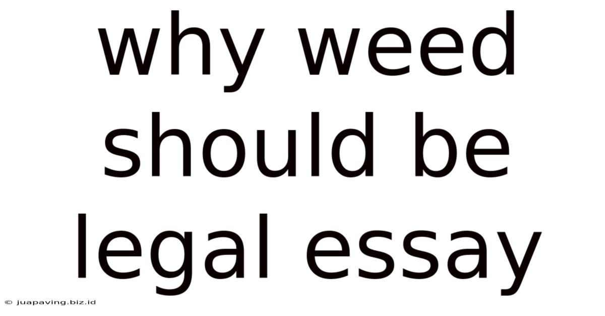Why Weed Should Be Legal Essay