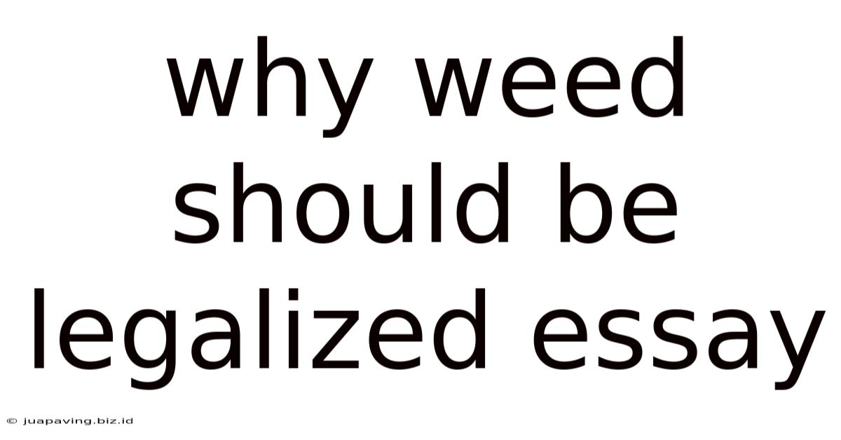 Why Weed Should Be Legalized Essay