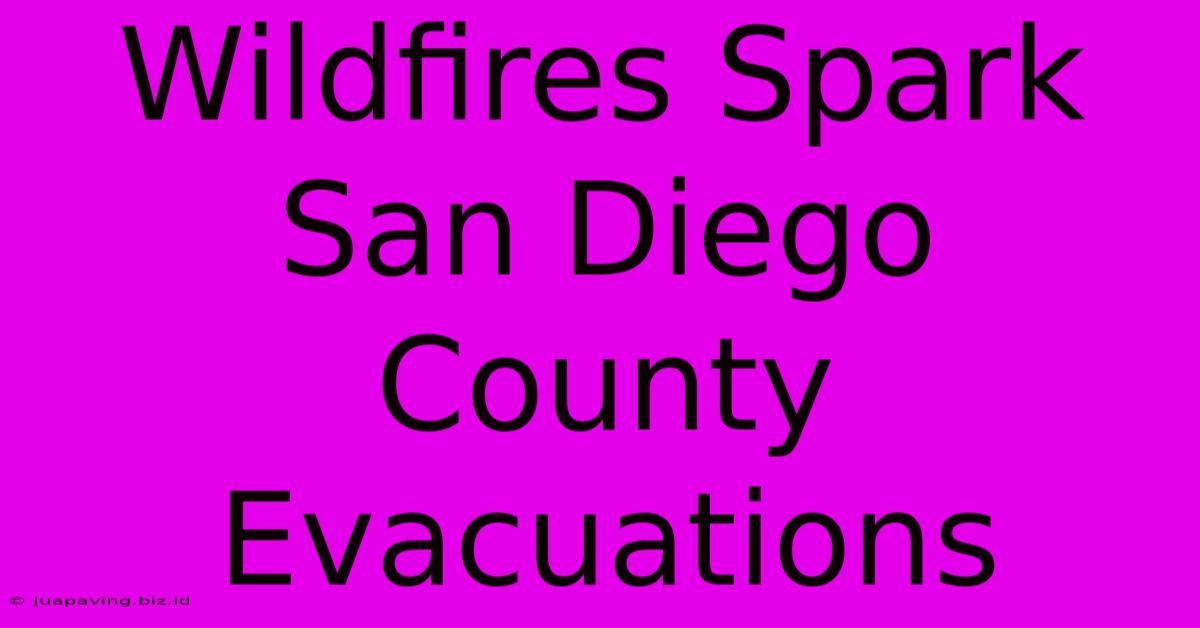 Wildfires Spark San Diego County Evacuations