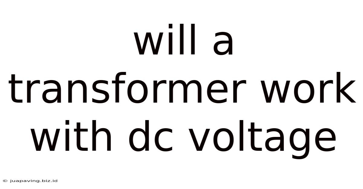 Will A Transformer Work With Dc Voltage
