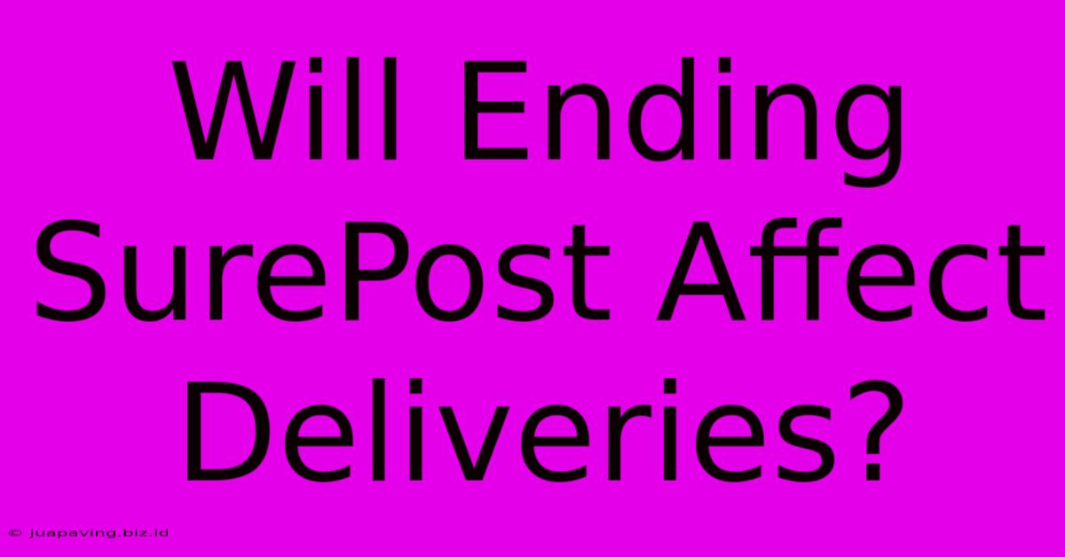 Will Ending SurePost Affect Deliveries?