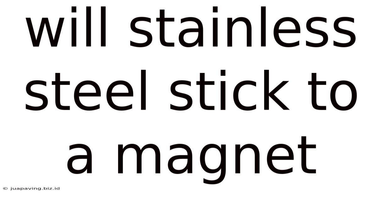 Will Stainless Steel Stick To A Magnet