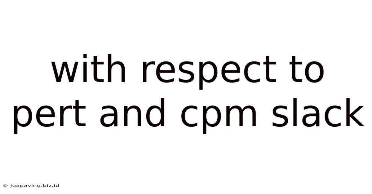 With Respect To Pert And Cpm Slack