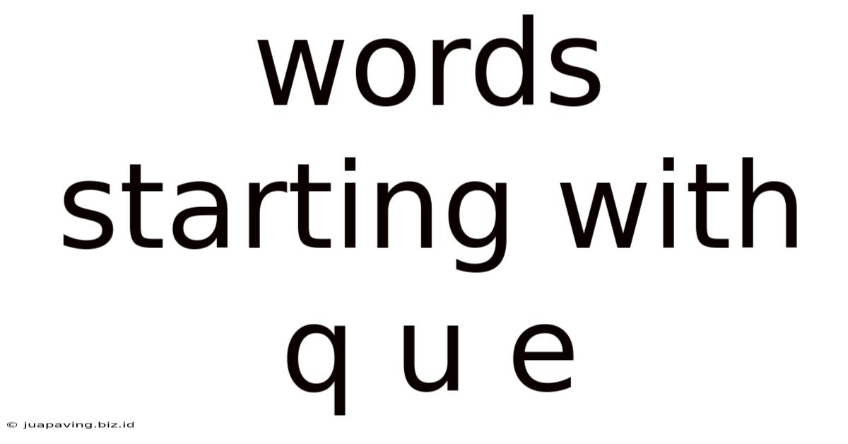 Words Starting With Q U E