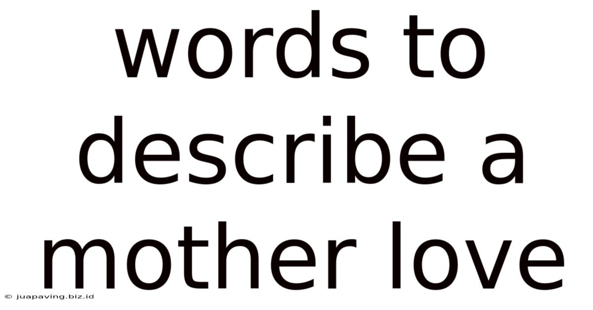 Words To Describe A Mother Love