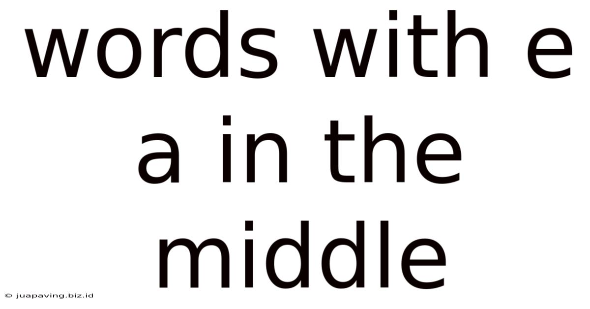 Words With E A In The Middle