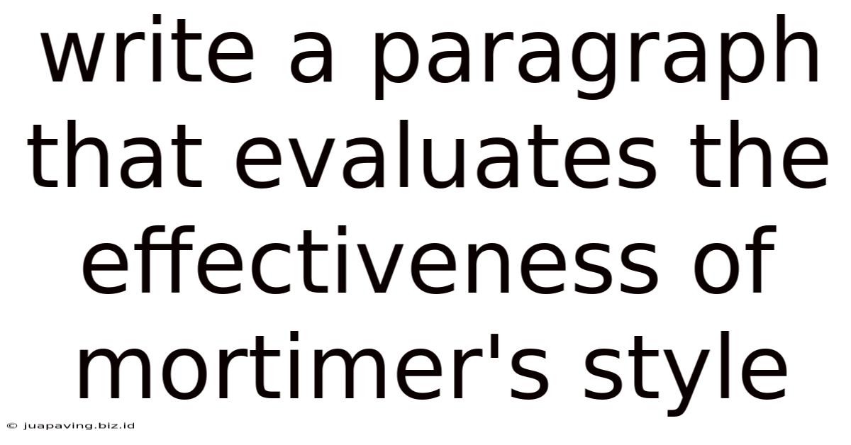 Write A Paragraph That Evaluates The Effectiveness Of Mortimer's Style
