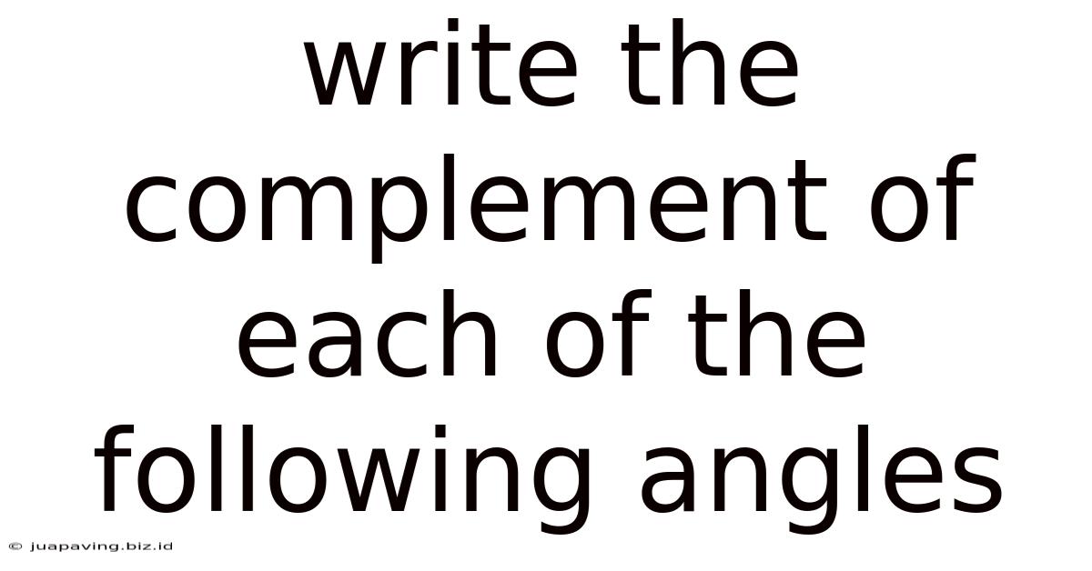 Write The Complement Of Each Of The Following Angles