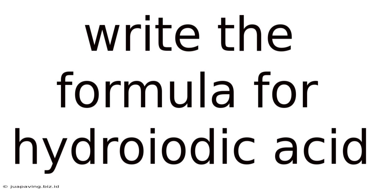 Write The Formula For Hydroiodic Acid