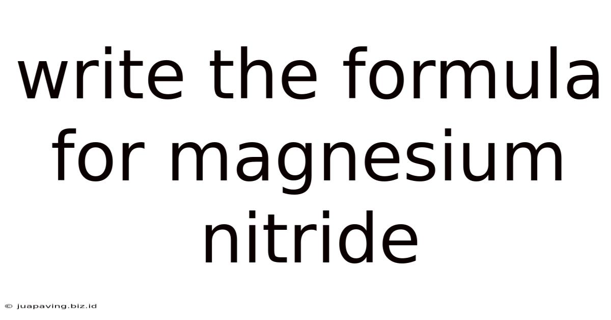 Write The Formula For Magnesium Nitride
